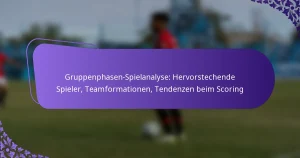 featured-image-gruppenphasen-spielanalyse-hervorstechende-spieler-teamformationen-tendenzen-beim-scoring
