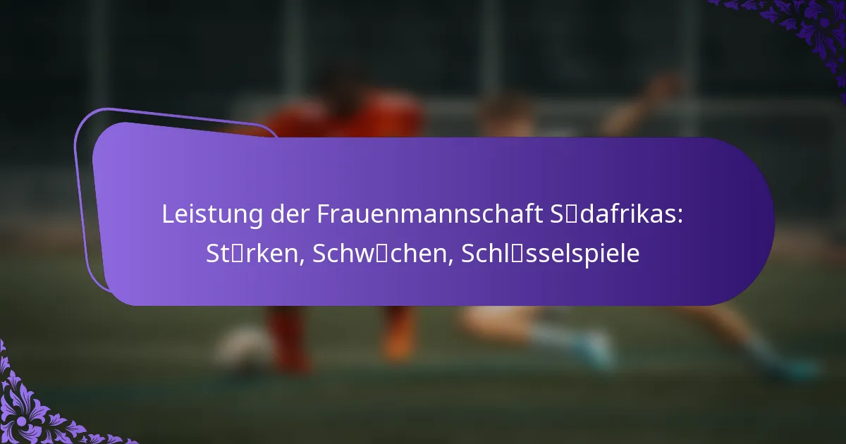 featured-image-leistung-der-frauenmannschaft-scedafrikas-stcaerken-schwcaechen-schlcesselspiele