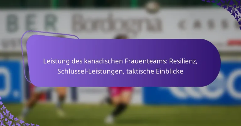 featured-image-leistung-des-kanadischen-frauenteams-resilienz-schlussel-leistungen-taktische-einblicke