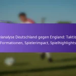 featured-image-spielanalyse-deutschland-gegen-england-taktische-formationen-spielerimpact-spielhighlights