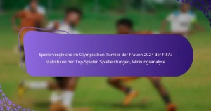 featured-image-spielervergleiche-im-olympischen-turnier-der-frauen-224-der-fifa-statistiken-der-top-spieler-spielleistungen-wirkungsanalyse