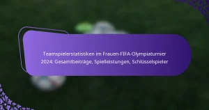 featured-image-teamspielerstatistiken-im-frauen-fifa-olympiaturnier-224-gesamtbeitrage-spielleistungen-schlusselspieler