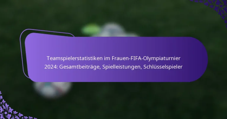 featured-image-teamspielerstatistiken-im-frauen-fifa-olympiaturnier-224-gesamtbeitrage-spielleistungen-schlusselspieler