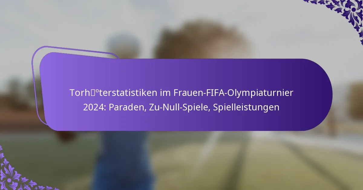 featured-image-torhoterstatistiken-im-frauen-fifa-olympiaturnier-224-paraden-zu-null-spiele-spielleistungen