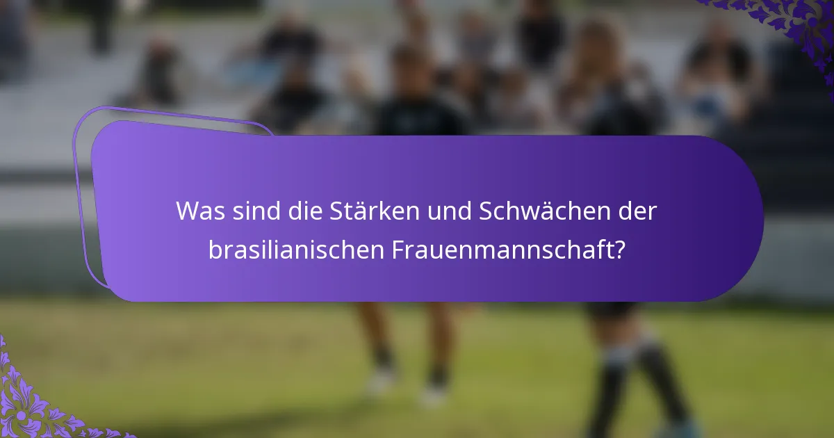 Was sind die Stärken und Schwächen der brasilianischen Frauenmannschaft?