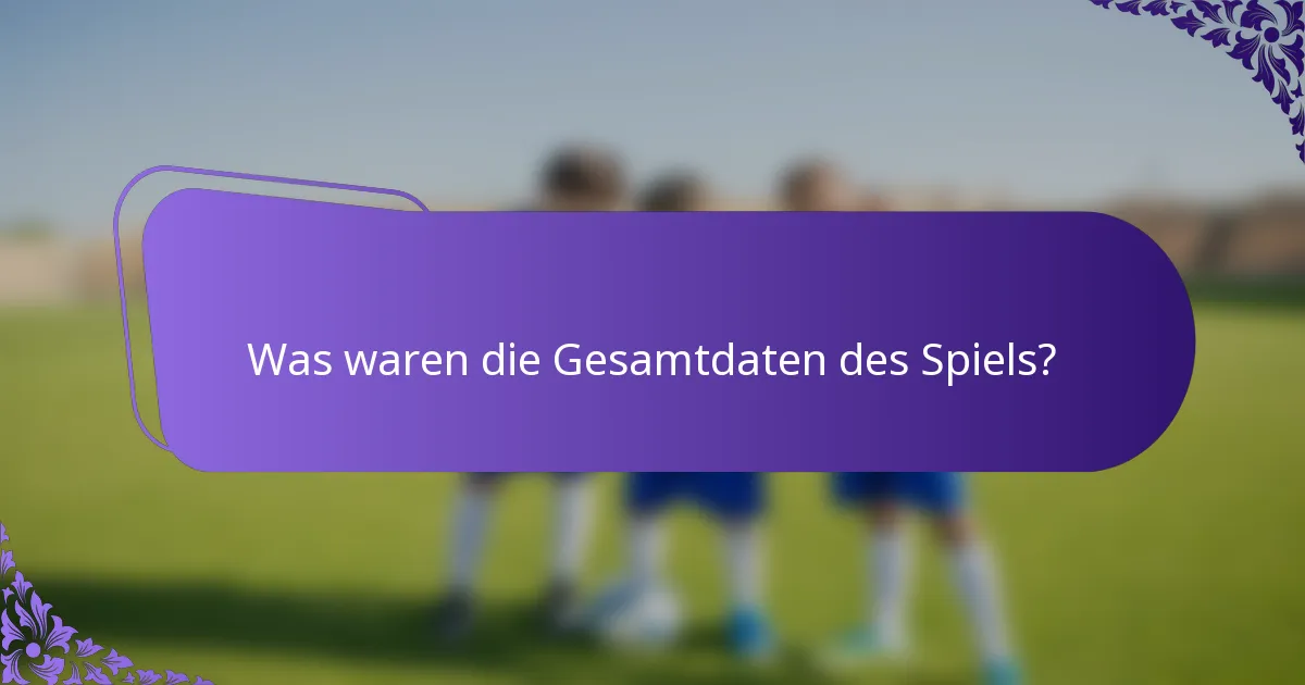 Was waren die Gesamtdaten des Spiels?
