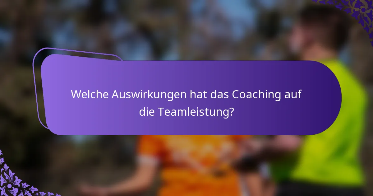 Welche Auswirkungen hat das Coaching auf die Teamleistung?