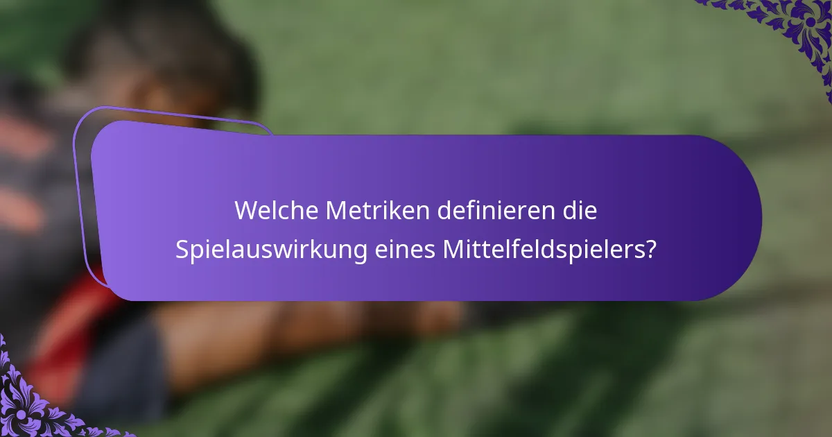 Welche Metriken definieren die Spielauswirkung eines Mittelfeldspielers?