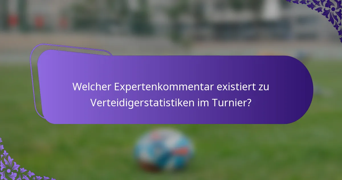 Welcher Expertenkommentar existiert zu Verteidigerstatistiken im Turnier?