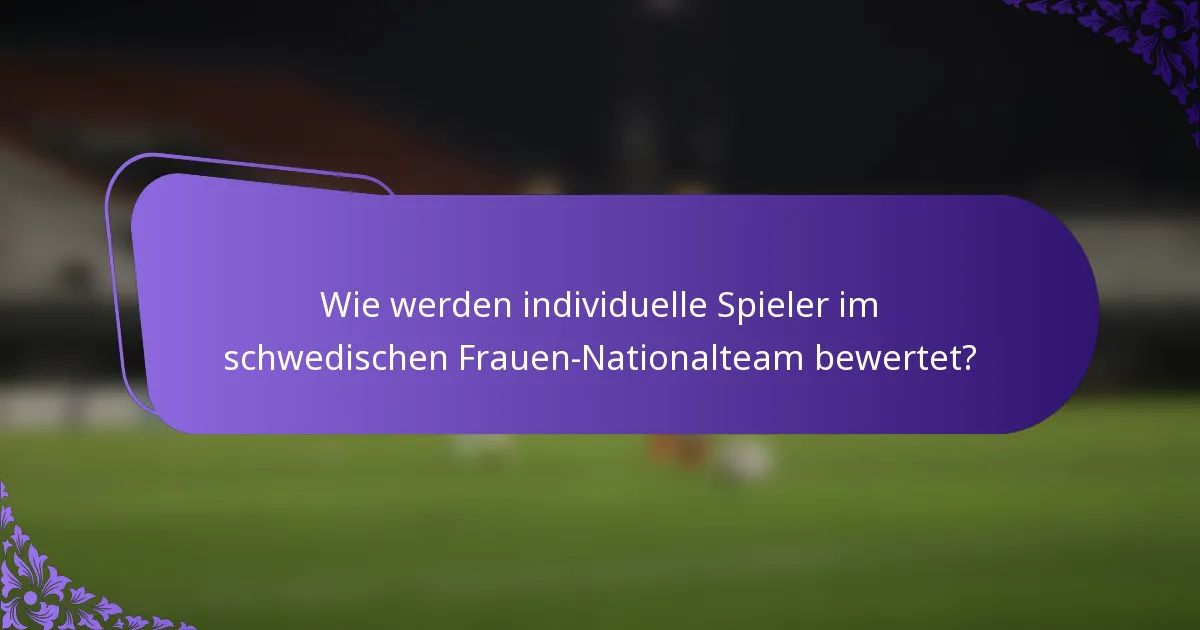 Wie werden individuelle Spieler im schwedischen Frauen-Nationalteam bewertet?